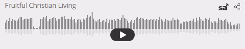 Audio player thumbnail for Fruitful Christian Living
