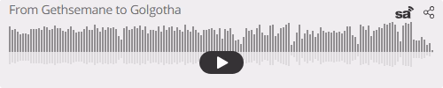 Audio player thumbnail for Gethsemane to Golgotha (Easter Friday)