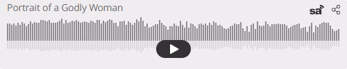 Audio player thumbnail for Portrait of a Godly Woman