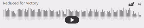 Audio player thumbnail for Reduced for Victory