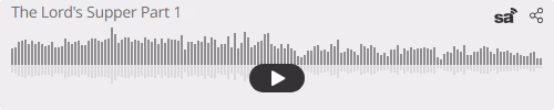 Audio player thumbnail for The Lord's Supper Part 1