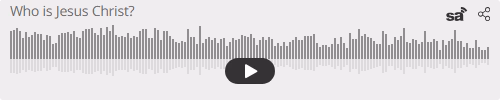 Audio player thumbnail for Who is Jesus Christ?