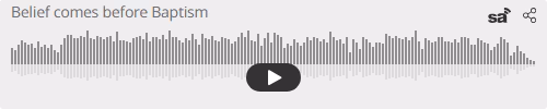Audio player thumbnail for You must Believe before you are Baptized