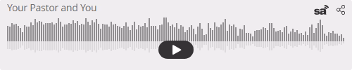 Audio player thumbnail for Your Pastor and You