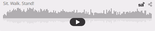 Audio player thumbnail for Sit. Walk. Stand!